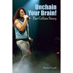 Unchain Your Brain! The Gillan Story | Martin Popoff (ISBN: 9781918419016)