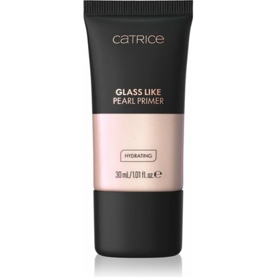 Catrice Glass Like Pearl Primer rozjasňující podkladová báze s hydratačním účinkem 010 Pearlfection 30 ml