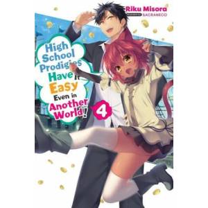 High School Prodigies Have It Easy Even in Another World! , Vol. 4 (light novel) | RIKU MISORA (ISBN: 9781975309787)