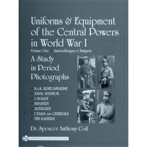 Uniforms and Equipment of the Central Powers in World War I: Vol One: Austria-Hungary and Bulgaria | Spencer Anthony Coil (ISBN: 9780764327810)