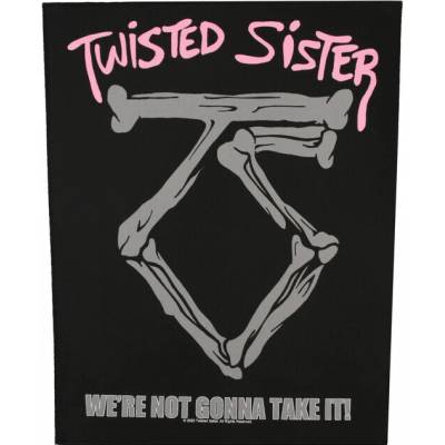 velká nášivka TWISTED SISTER - WE'RE NOT GONNA TAKE IT - RAZAMATAZ - BP1328