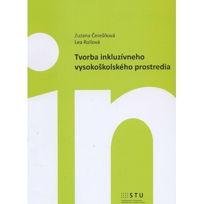 Tvorba inkluzívneho vysokoškolského prostredia Zuzana Čerešňová Lea Rollová