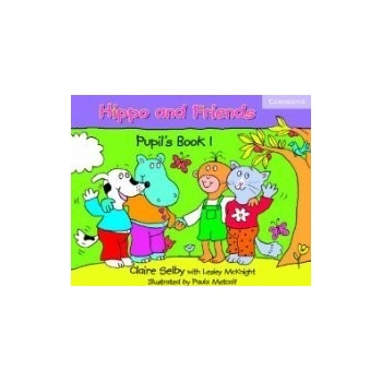 Hippo and Friends 1 Pupil\'s Book Claire Selby Paula Metcalf Lesley McKnight