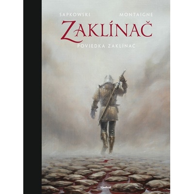 Zaklínač: Zaklínač - Andrzej Sapkowski, Timothée Montaigne ilustrátor