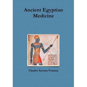 Ancient Egyptian Medicine | CHAR SAVONA-VENTURA (ISBN: 9780244335014)