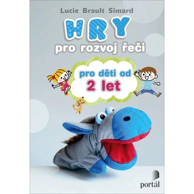 Hry pro rozvoj řeči pro děti od 2 let - Lucie Brault Simard – Zboží Mobilmania