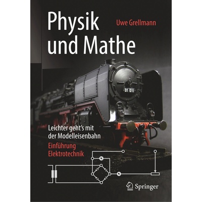 Physik und Mathe - Leichter gehts mit der Modelleisenbahn - Grellmann, Uwe