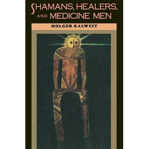 Shamans, Healers, and Medicine Men | Holger Kalweit (ISBN: 9781570627125)