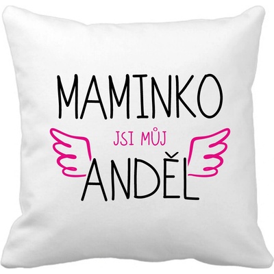 Polštářek Maminko jsi MŮJ Anděl