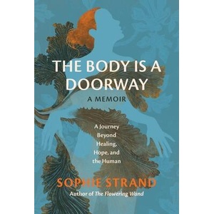 The Body Is a Doorway: A Memoir (ISBN: 9780762487417)