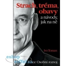 Strach, tréma, obavy a návody jak na ně