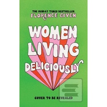 Women Living Deliciously - Florence Given