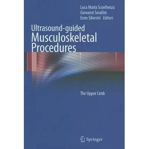 Ultrasound-guided Musculoskeletal Procedures | Luca Maria Sconfienza, Giovanni Serafini, Enzo Silvestri (ISBN: 9788847027411)