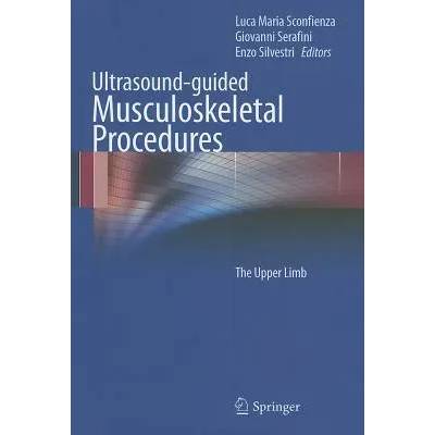 Ultrasound-guided Musculoskeletal Procedures | Luca Maria Sconfienza, Giovanni Serafini, Enzo Silvestri