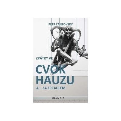 Zpátky ve cvokhauzu a za…zdcadlem - Žantovský Petr