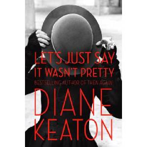 Let´s Just Say it Wasn´t Pretty | Diane Keaton (ISBN: 9780812994261)