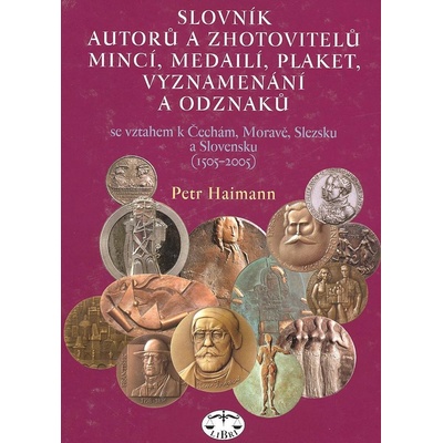 Slovník autorů a zhotovitelů mincí, medailí, plaket, vyznamenání a odzanků