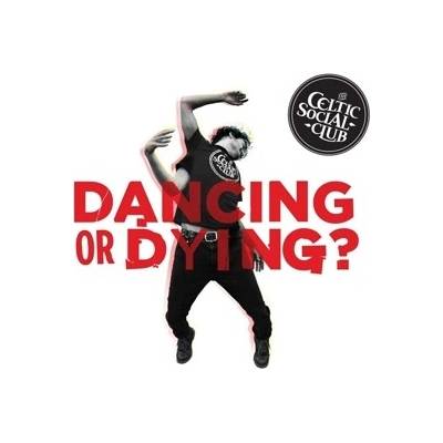 The Celtic Social Club - Dancing Or Dying ? Digi CD