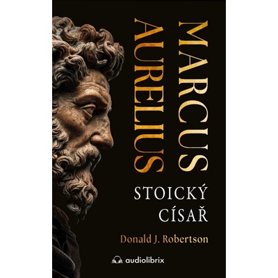 Marcus Aurelius (Stoický císař) - Donald J. Robertson
