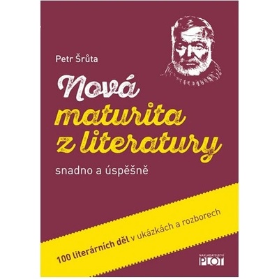Nová maturita z literatury snadno a úspěšně - Šrůta Petr