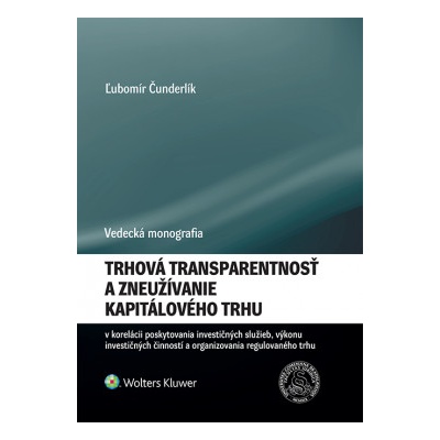 Trhová transparentnosť a zneužívanie kapitálového trhu - Čunderlík Ľubomír