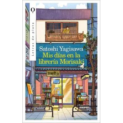 MIS DIAS EN LA LIBRERIA MORISAKI | SATOSHI YAGISAWA