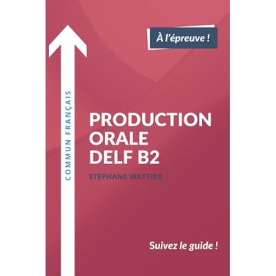Production Orale Delf B2 Wattier StephanePaperback