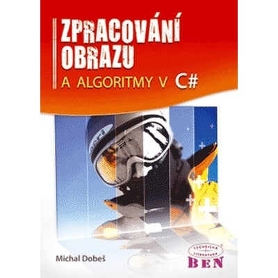 Zpracování obrazu a algoritmy v C# - automatické rozpoznávání, úprava snímků, příklady zdrojového kódu - Dobeš Michal