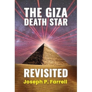 The Giza Death Star Revisited: An Updated Revision of the Weapon Hypothesis of the Great Pyramid (ISBN: 9781948803571)