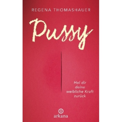Arkana Pussy | Regena Thomashauer, Connie Reiber