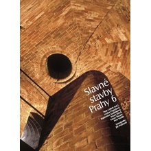Slavné stavby Prahy 6 - Pavel Vlček, Petr Ulrich, Radomíra Sedláková, Lenka Popelová, Pavel Škranc, Petr Vorlík