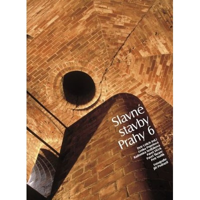 Slavné stavby Prahy 6 - Pavel Vlček, Petr Ulrich, Radomíra Sedláková, Lenka Popelová, Pavel Škranc, Petr Vorlík