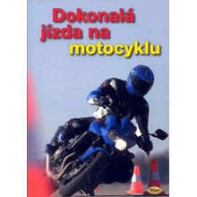 Dokonalá jízda na motocyklu - kolektiv autorů