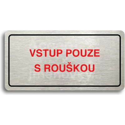 ACCEPT Piktogram VSTUP POUZE S ROUŠKOU - stříbrná tabulka - barevný tisk