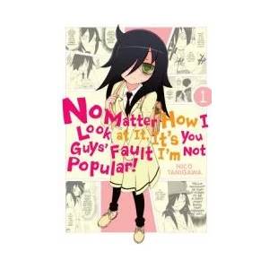 No Matter How I Look at It, It's You Guys' Fault I'm Not Popular! , Vol. 1 (2013)