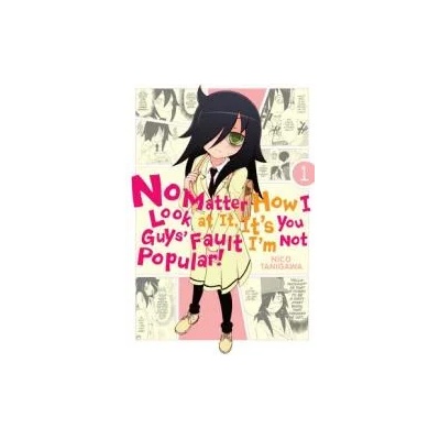 No Matter How I Look at It, It's You Guys' Fault I'm Not Popular! , Vol. 1