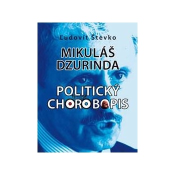 Mikuláš Dzurinda Politický chorobopis - Ľudovít Števko