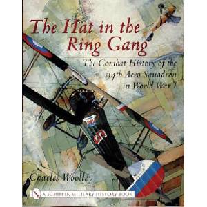 Hat in the Ring Gang: The Combat History of the 94th Aero Squadron in World War I (ISBN: 9780764314278)