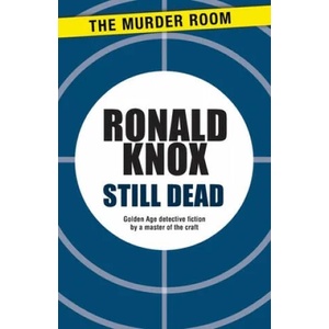 Still Dead | Ronald Arbuthnott Knox (ISBN: 9781471900532)