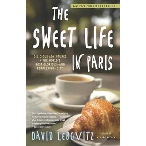 Sweet Life in Paris | DAVID LEBOVITZ (2011)