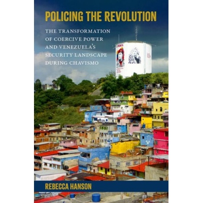 Policing the Revolution - Hanson, Rebecca (Assistant Professor, Assistant Professor, University of Florida)