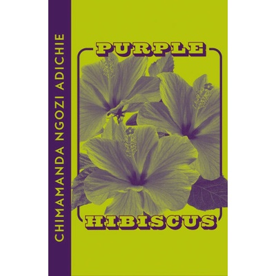 Purple Hibiscus - Chimamanda Ngozi Adichie