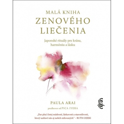 Malá kniha zenového liečenia Japonské rituály pre krásu, harmóniu a lásku