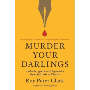 Murder Your Darlings | Roy Peter Clark (ISBN: 9780316481878)