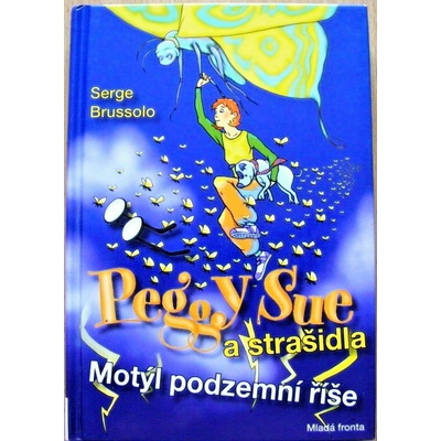 Peggy Sue a strašidla -- Motýl z podzemní říše - Serge Brussolo