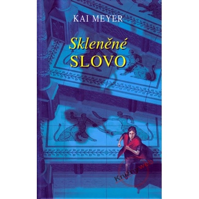 Skleněné slovo - Kai Meyer