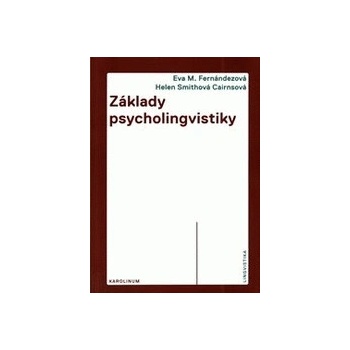 Základy psycholingvistiky - E. M. Fernandez:H. S. Cairns