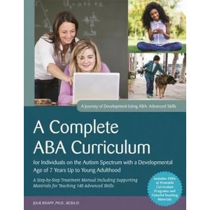 Complete ABA Curriculum for Individuals on the Autism Spectrum with a Developmental Age of 7 Years Up to Young Adulthood | Carolline Turnbull, Julie Knapp (ISBN: 9781785929885)