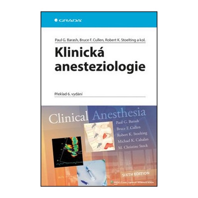 Klinická anesteziologie - Paul G. Barash, Bruce F. Cullen, Robert K. Stoelting