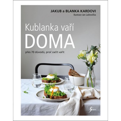 Kublanka vaří doma - Přes 70 pádných důvodů, proč začít vařit - Blanka a Jakub Kardovi
